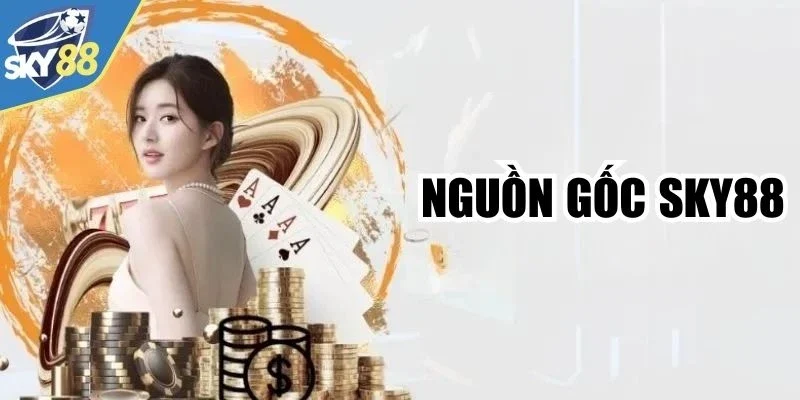Thông tin giới thiệu nguồn gốc của nhà cái Sky88